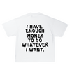 I HAVE ENOUGH MONEY OVERSIZED TEE