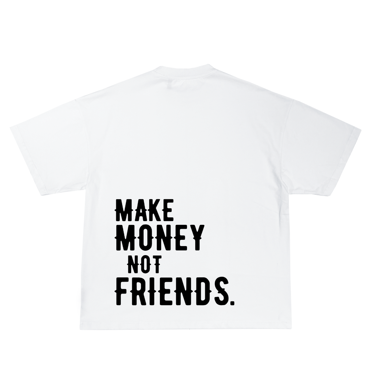 MAKE MONEY NOT FRIENDS OVERSIZED TEE